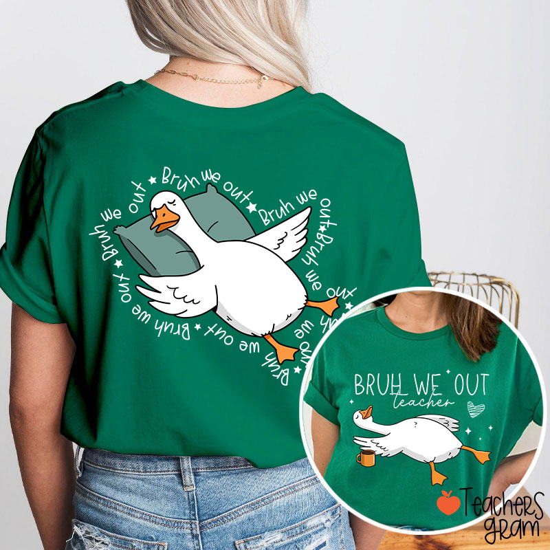 Bruh We Out Teacher Two Sided T-Shirt
