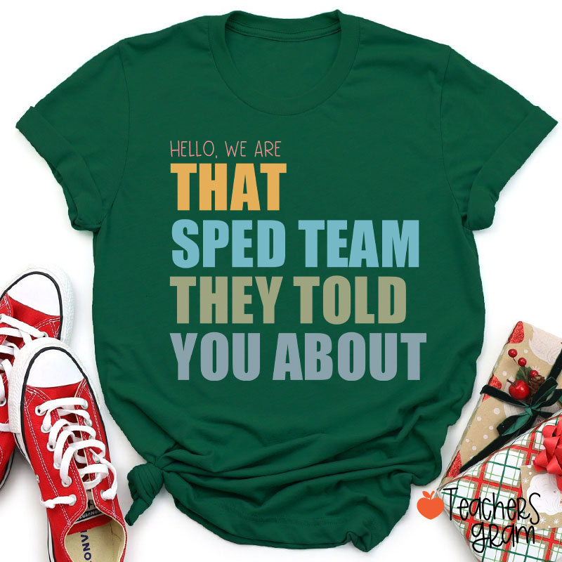 We Are That SPED Team They Told You About Teacher T-Shirt