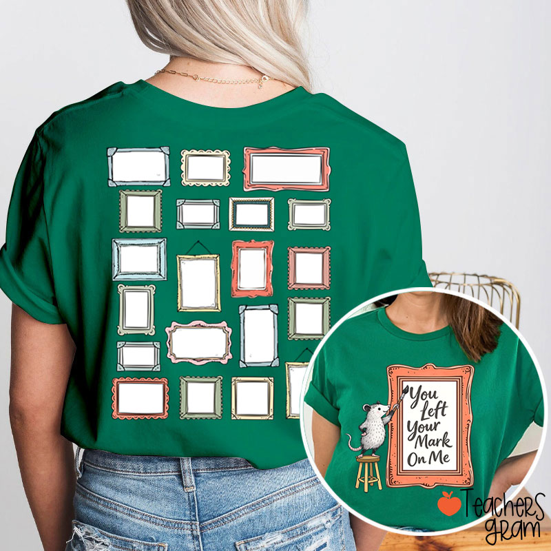 You Left Your Mark On Me Autograph Teacher Two Sided T-Shirt