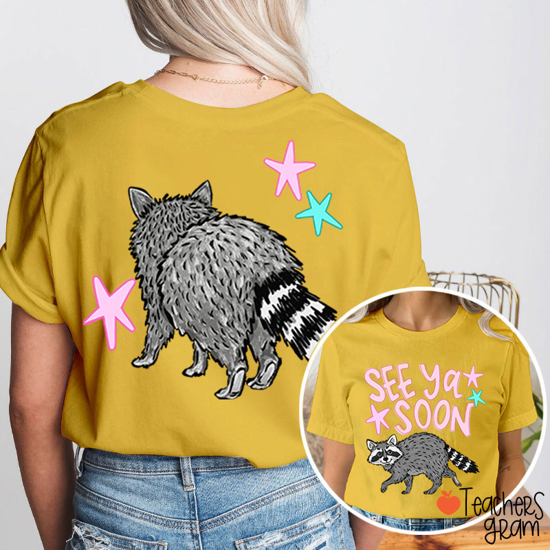 See Ya Soon Racoon Teacher Two Sided T-Shirt