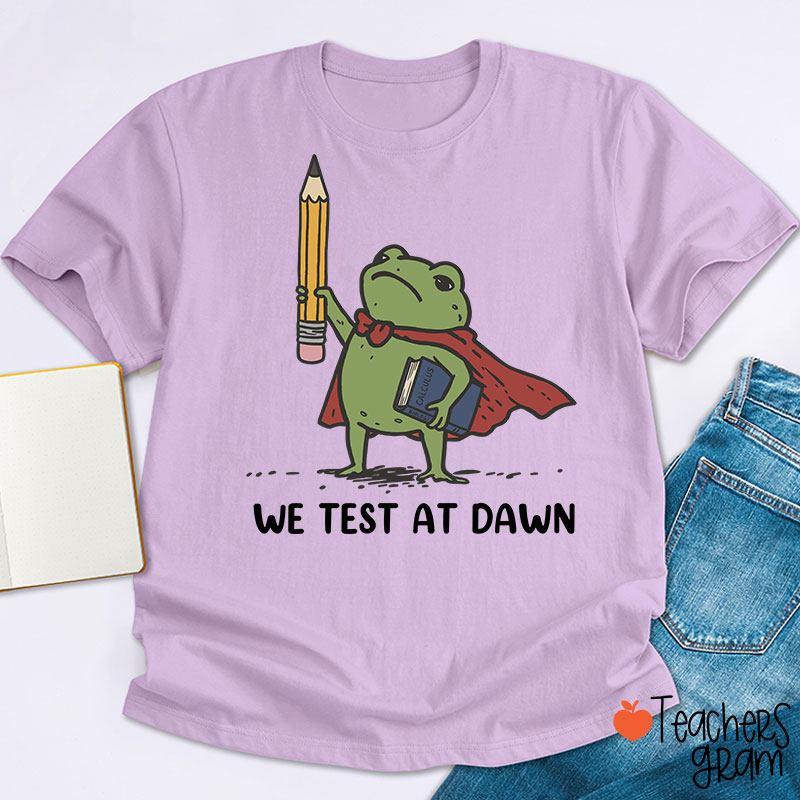 We Test At Dawn Frog Teacher T-Shirt