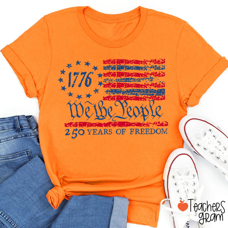 We The People 250 Years Of Freedom Teacher T-Shirt
