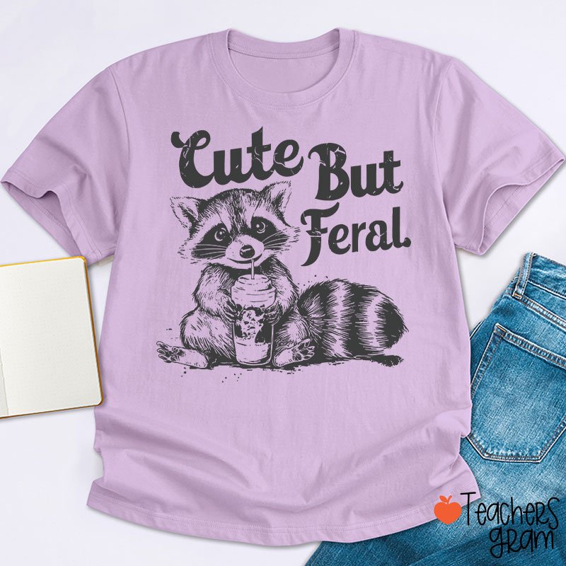 Cute But Feral Teacher T-Shirt