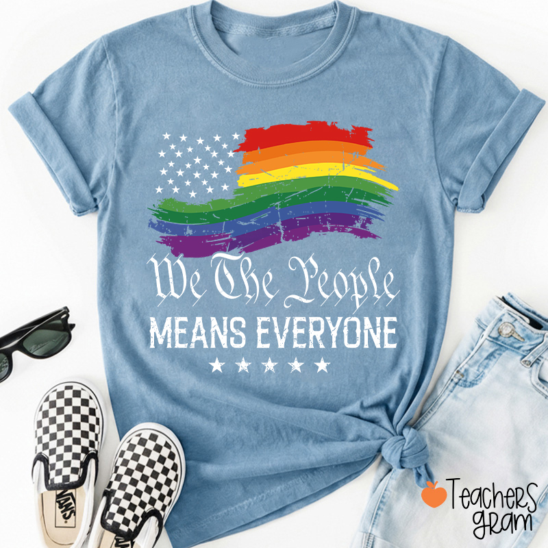 We The People Means Everyone Teacher T-Shirt
