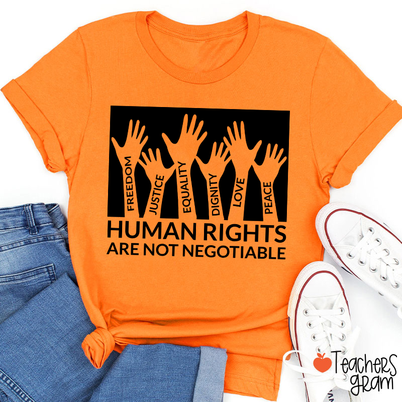 Human Rights Are Not Negotiable Teacher T-Shirt