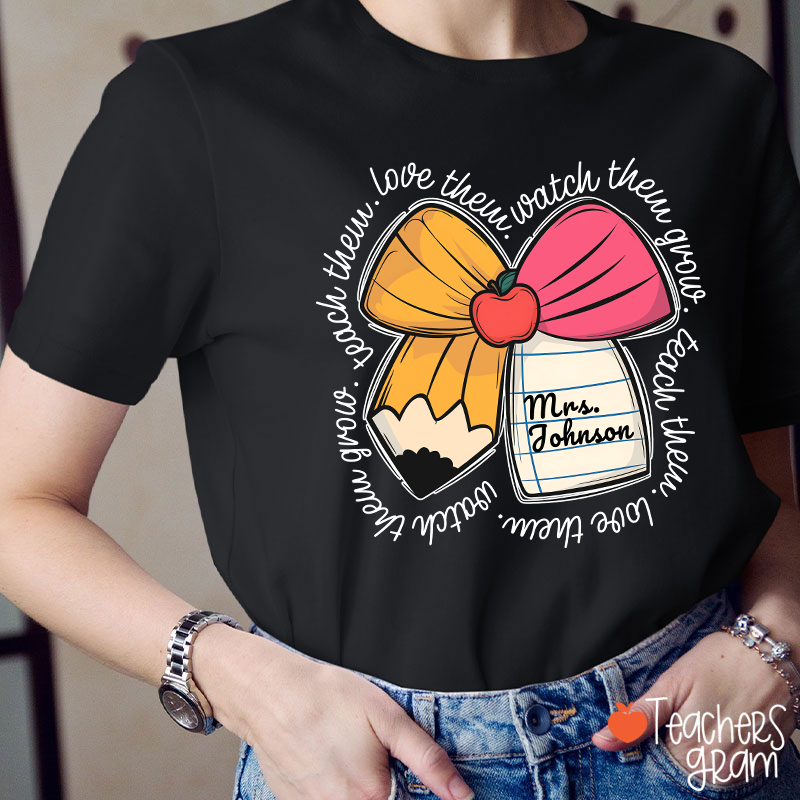 Personalized Teacher Name Love Them Watch Them Grow Teacher T-Shirt