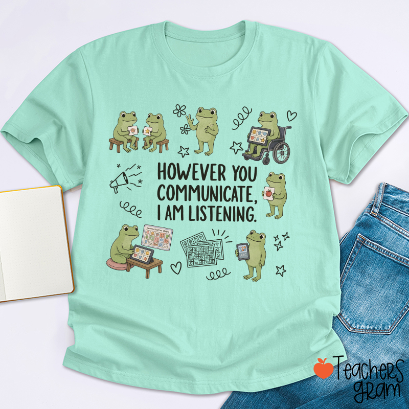 Cute Frogs However You Communicate I Am Listening Teacher T-Shirt