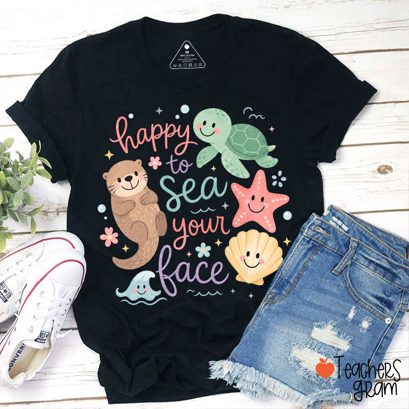 Happy To Sea Your Face Ocean Animal Teacher T-Shirt