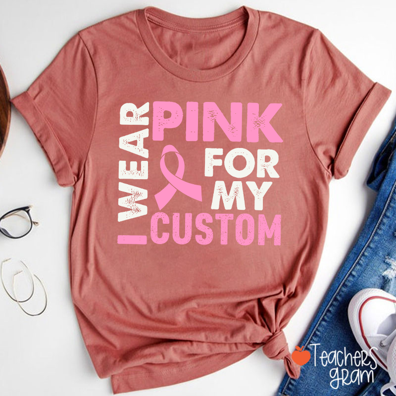 Personalized I Wear Pink For Teacher T-Shirt