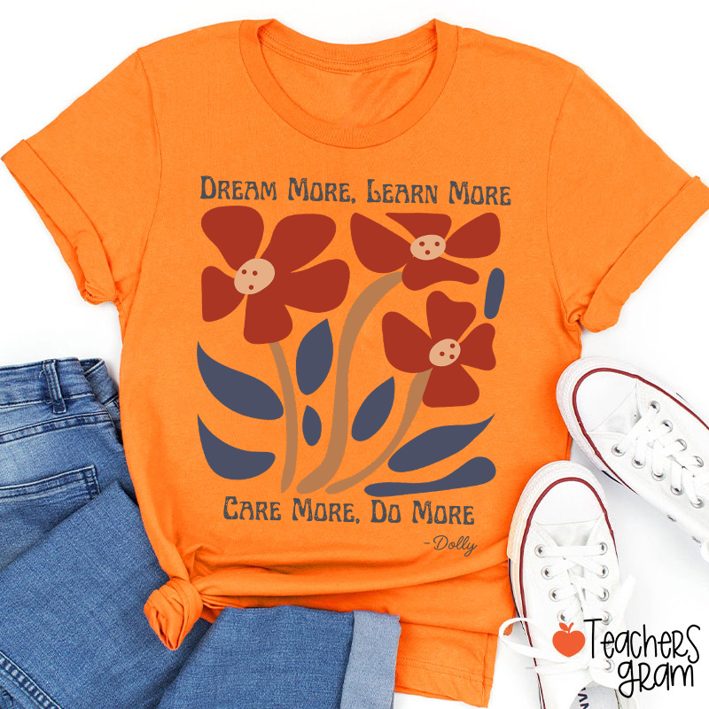 Dream More Learn More Teacher T-Shirt