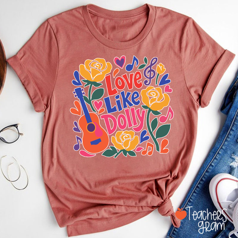 Love Like Dolly Bright Color Guitar Floral Music Note Western Country Quote Teacher T-Shirt
