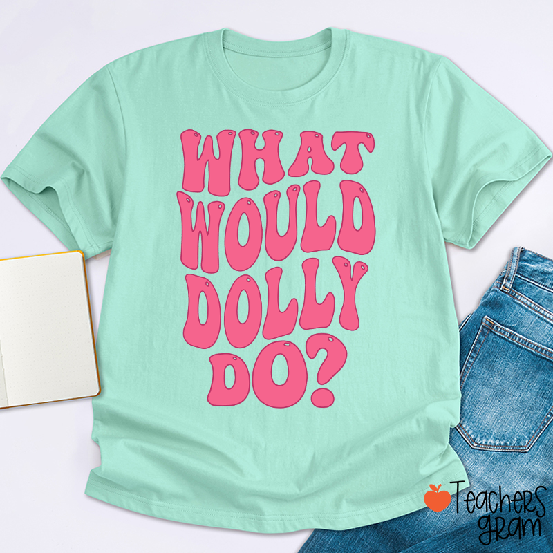 What Would Dolly Do Pink Retro Bubble Letter Country Music Teacher T-Shirt