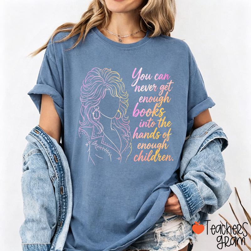 You Can Never Get Enough Books Teacher T-Shirt