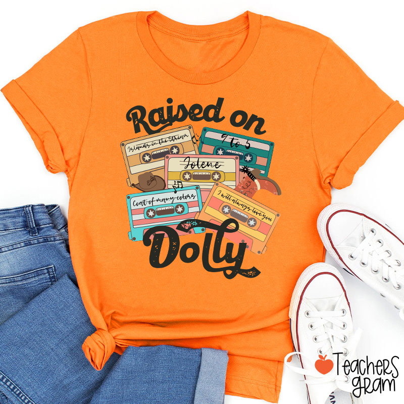 Raised On Dolly Teacher T-Shirt