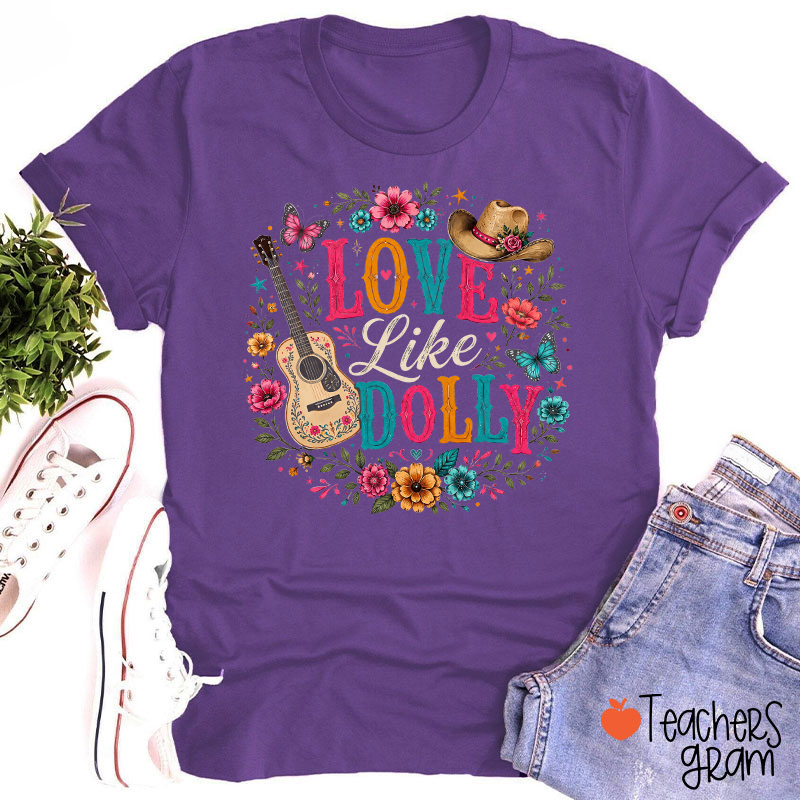 Love Like Dolly Guitar Cowboy Hat Floral Butterfly Teacher T‑Shirt