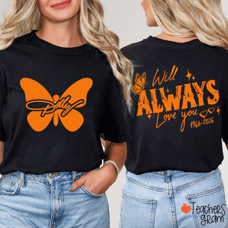 Will Always Love You Dolly 1946‑2026 Butterfly Teacher Two Sided T‑Shirt
