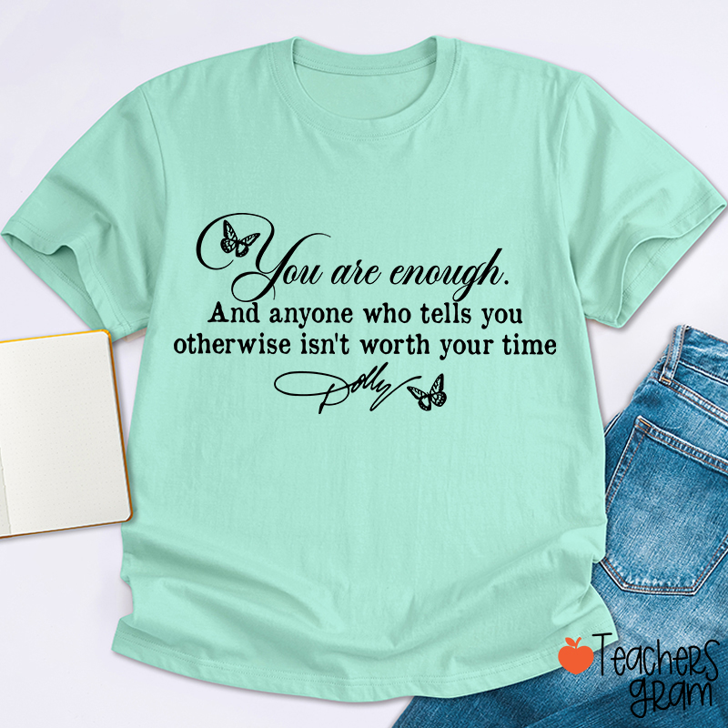 You Are Enough Dolly Quote Butterfly Teacher T-Shirt
