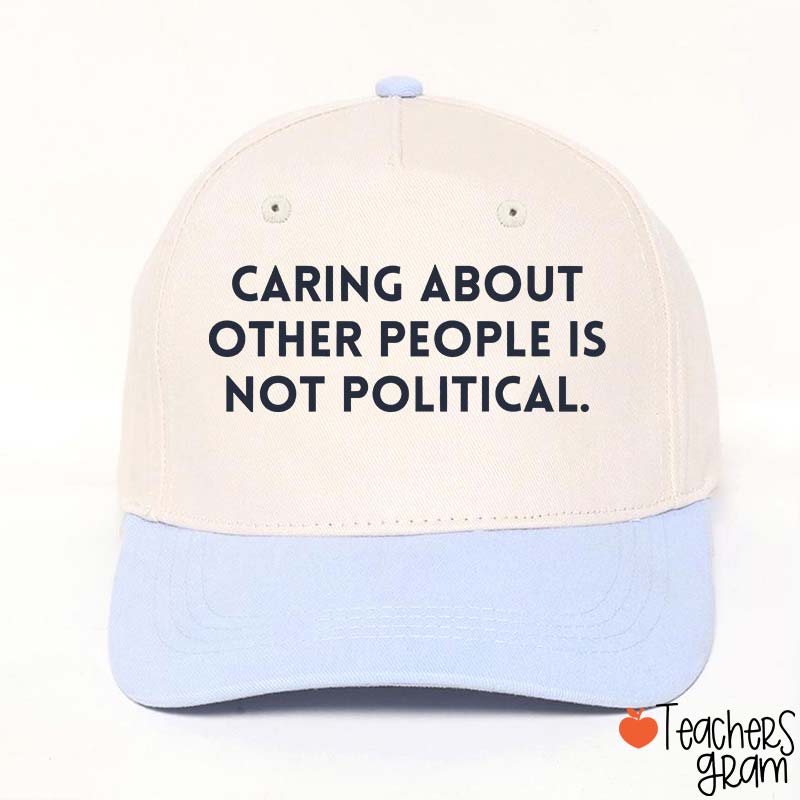 Caring About Other People Is Not Political Teacher Baseball Cap
