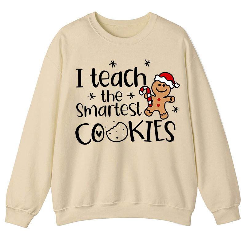 Christmas I Teach The Smartest Cookies Teacher Sweatshirt
