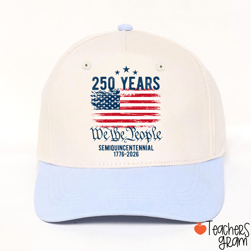 250 Years We The People Semiquincentennial 1776-2026 Teacher Baseball Cap