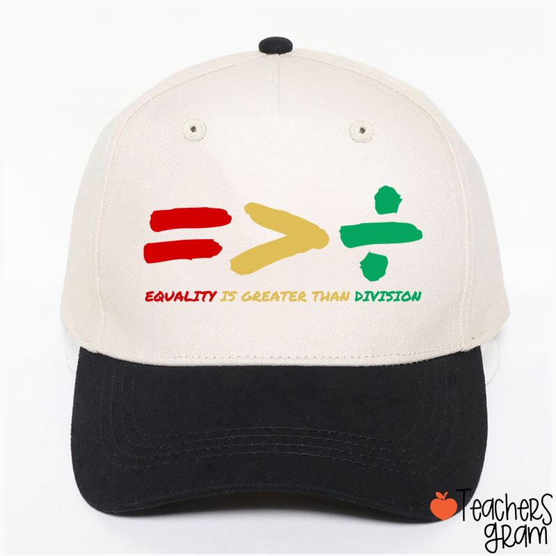 Equality Is Greater Than Division Teacher Baseball Cap