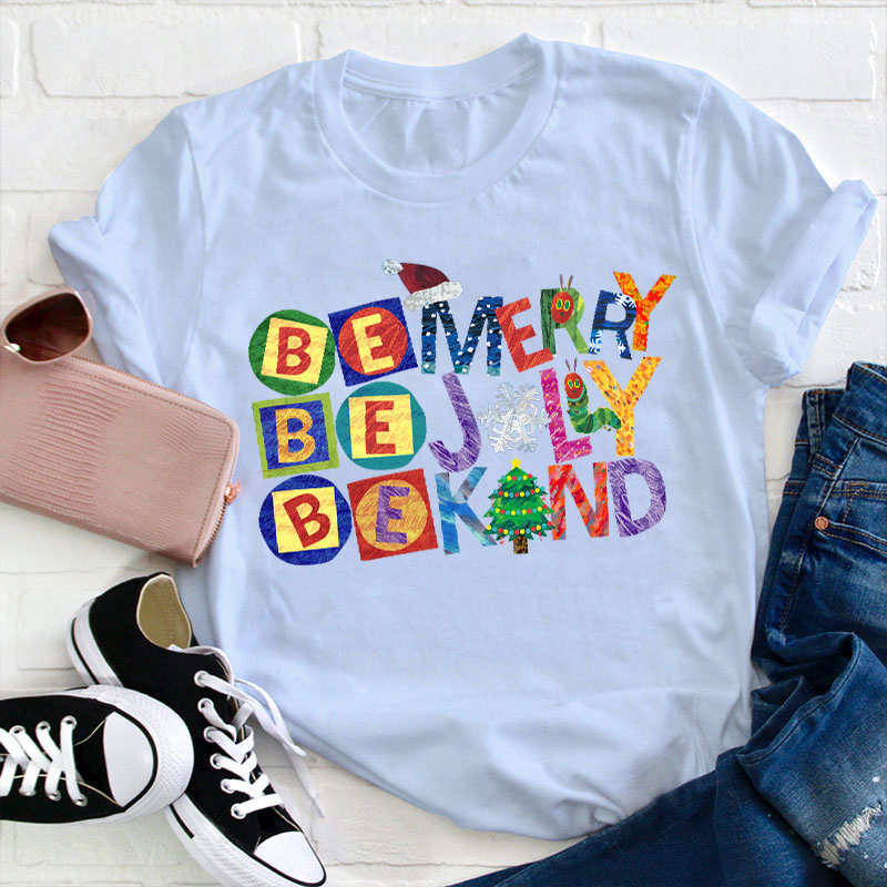 Be Merry Jolly Kind Teacher T-Shirt