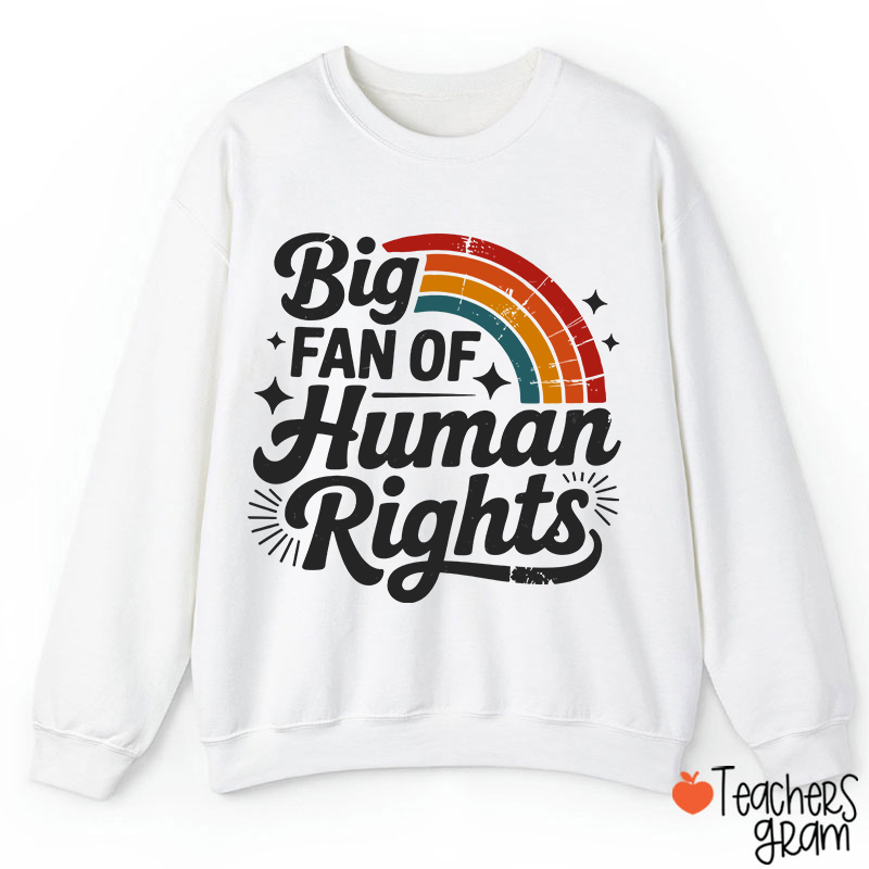 Big Fan Of Human Rights Rainbow Teacher Sweatshirt