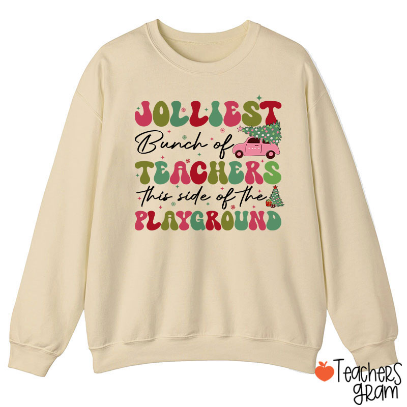 Jolliest Bunch Of Teachers This Side Of The Playground  Teacher Sweatshirt