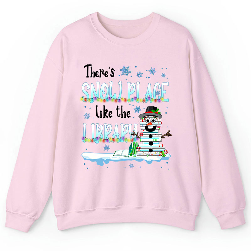 There's Snow Place Like The Library Teacher Sweatshirt