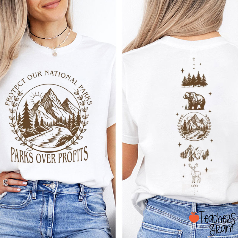 Protect Our National Parks Parks Over Profits Teacher Two Sided T-Shirt