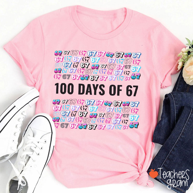 100 Days Of 67 Teacher T-Shirt