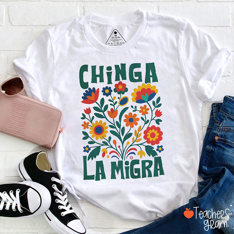 Chinga La Migra Spanish Teacher T-Shirt