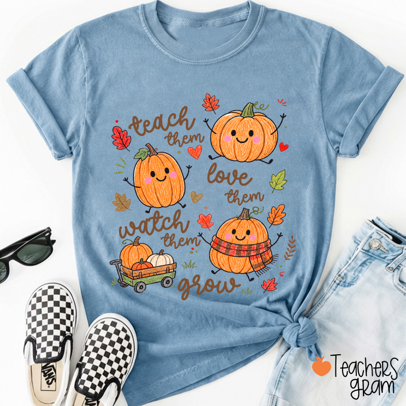 Teach Them Love Them Watch Them Grow Cute Pumpkin Autumn Leaf Teacher T-Shirt