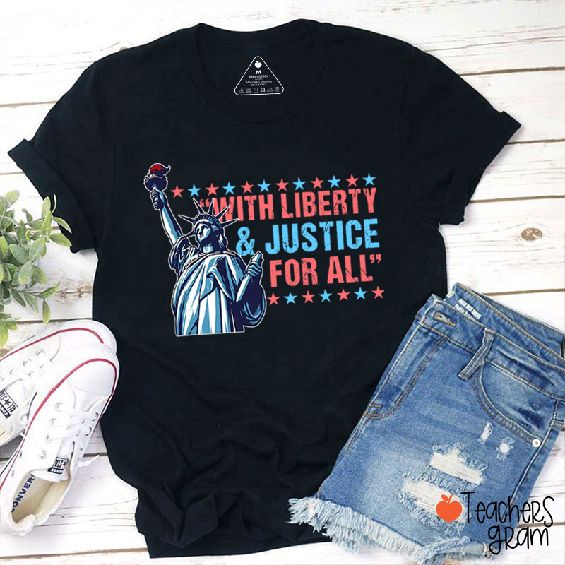 With Liberty Justice For All Teacher T-Shirt
