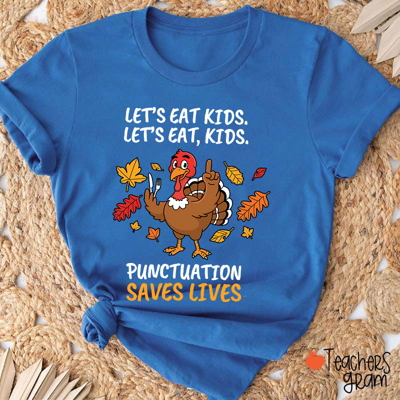 Lets Eat Kids Punctuation Turkey Teacher T-Shirt