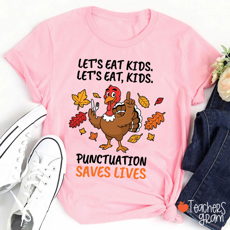 Lets Eat Kids Punctuation Turkey Teacher T-Shirt