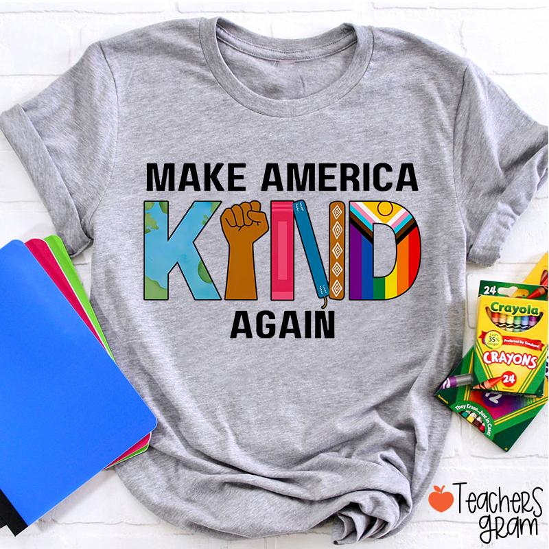 Make America Kind Again Teacher T-Shirt