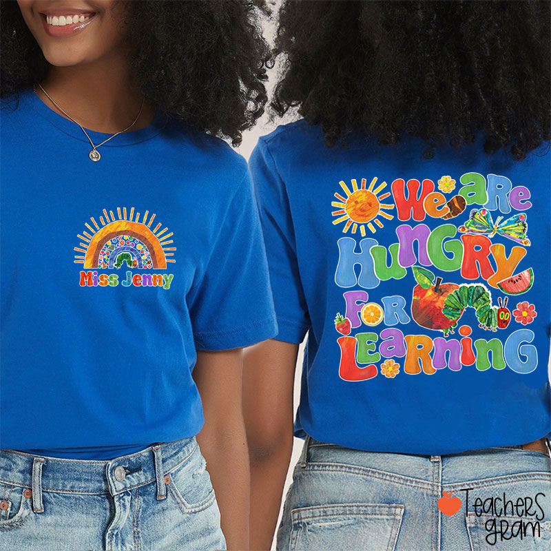 Personalized Name We Are Hungry For Learning Teacher Two Sided T-Shirt