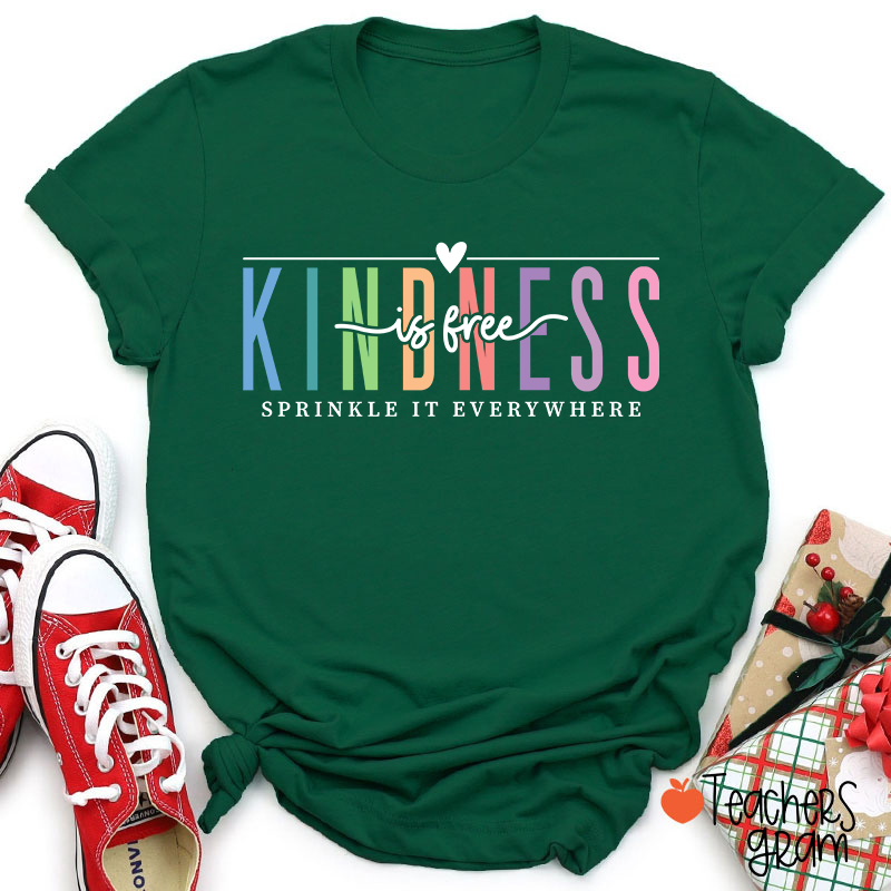 Kindness Is Free Sprinkle It Everywhere Teacher T-Shirt