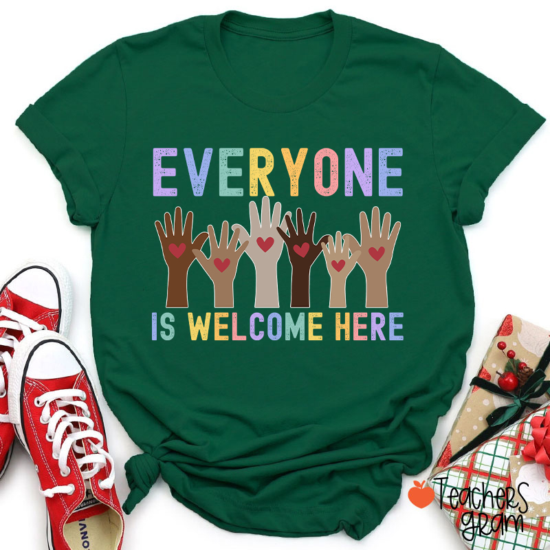 Everyone Is Welcome Here Teacher T-Shirt