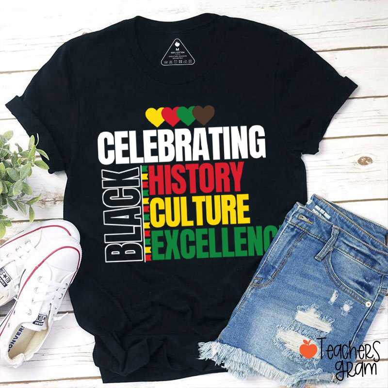 Celebrating Black History Culture Excellence Teacher T-Shirt