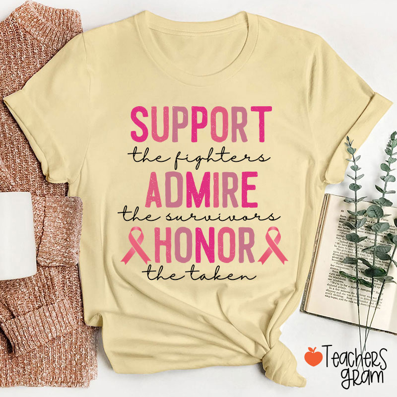 Support Admire Honor Breast Cancer Teacher T-Shirt