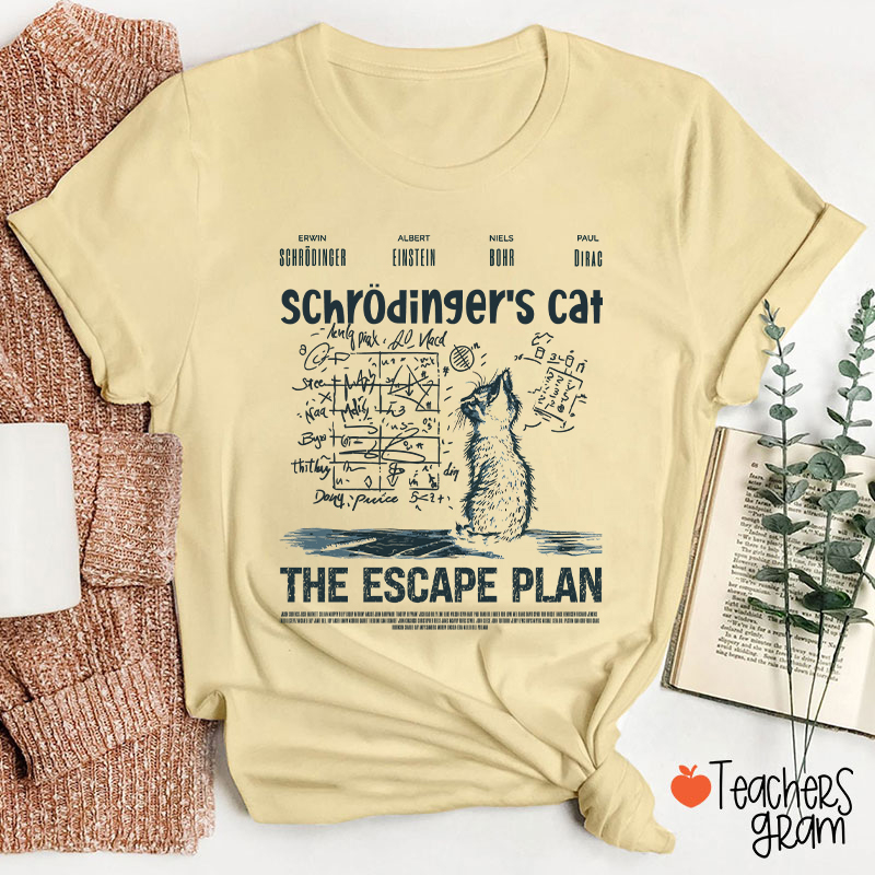 Schrödingers Cat The Escape Plan Teacher T-Shirt