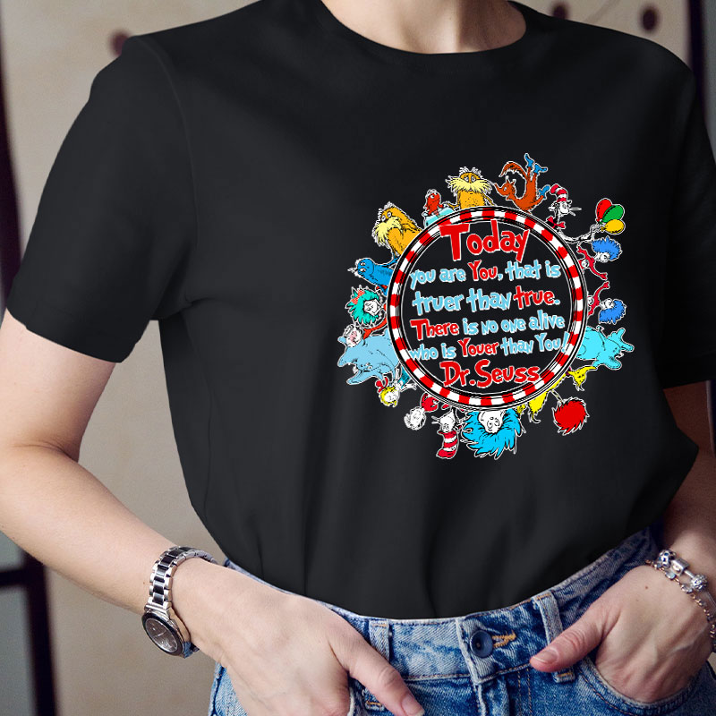 There Is No One Alive Who Is Youer Than You Teacher T-Shirt