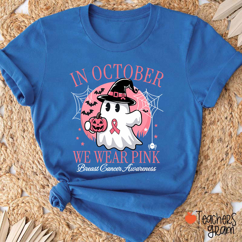 In October We Wear Pink Breast Cancer Awareness Teacher T-Shirt