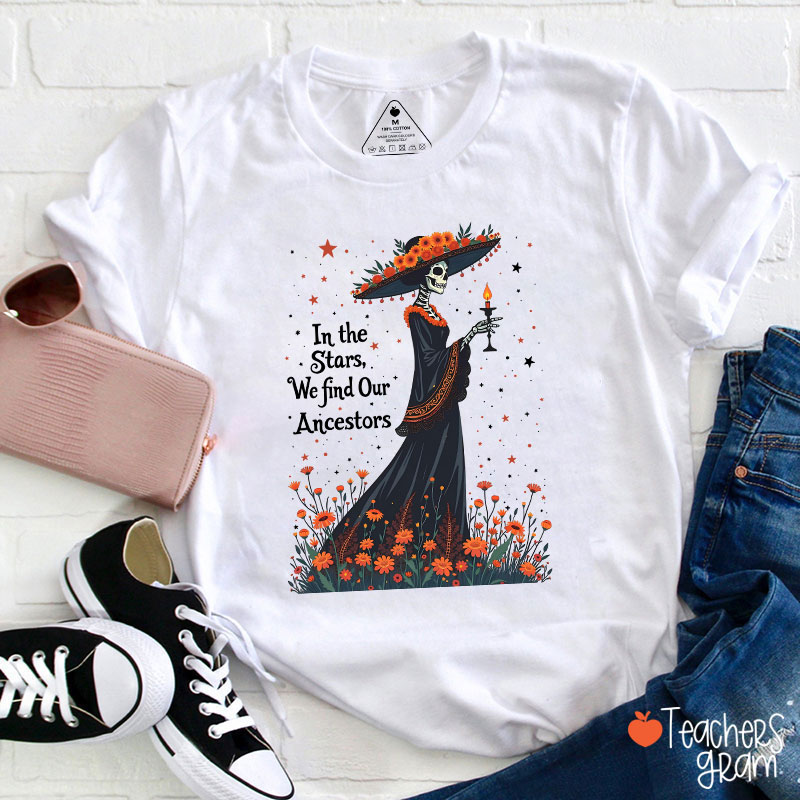 In The Stars We Find Our Ancestors Teacher T-Shirt