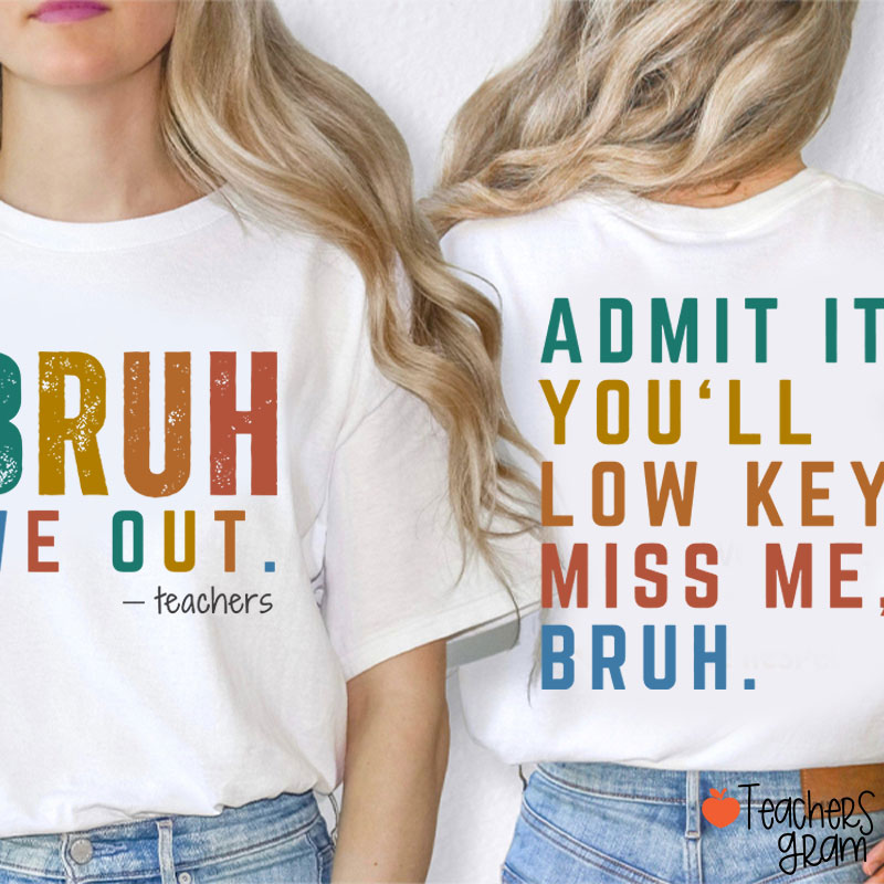 Bruh We Out Teacher Two Sided T-Shirt