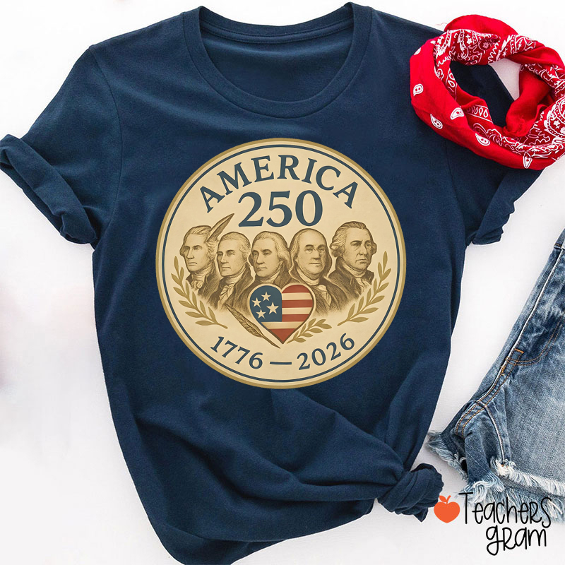 America 250 Patriotic Founding Fathers Teacher T-Shirt