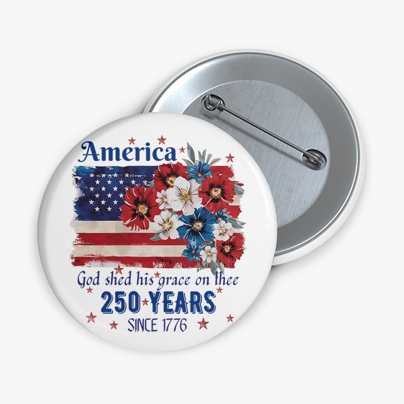 America God Shed His Grace On Thee 250 Years Since 1776 Teacher Pinback Button