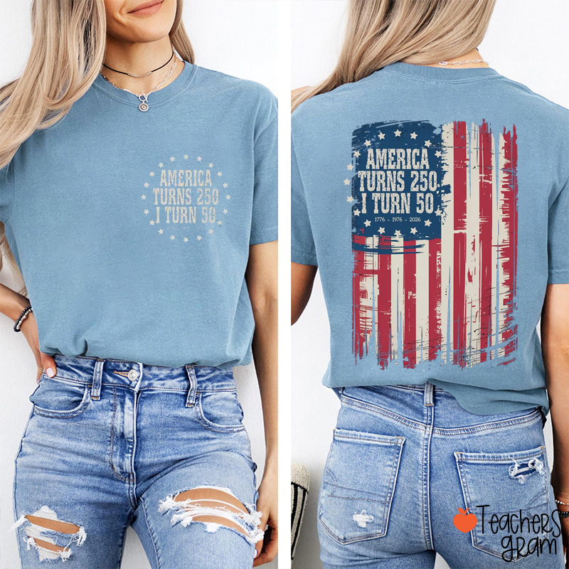 America Turns 250 I Turn 50 Teacher Two Sided T-Shirt